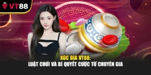 Xóc Đĩa VT88: Luật Chơi Và Bí Quyết Cược Từ Chuyên Gia